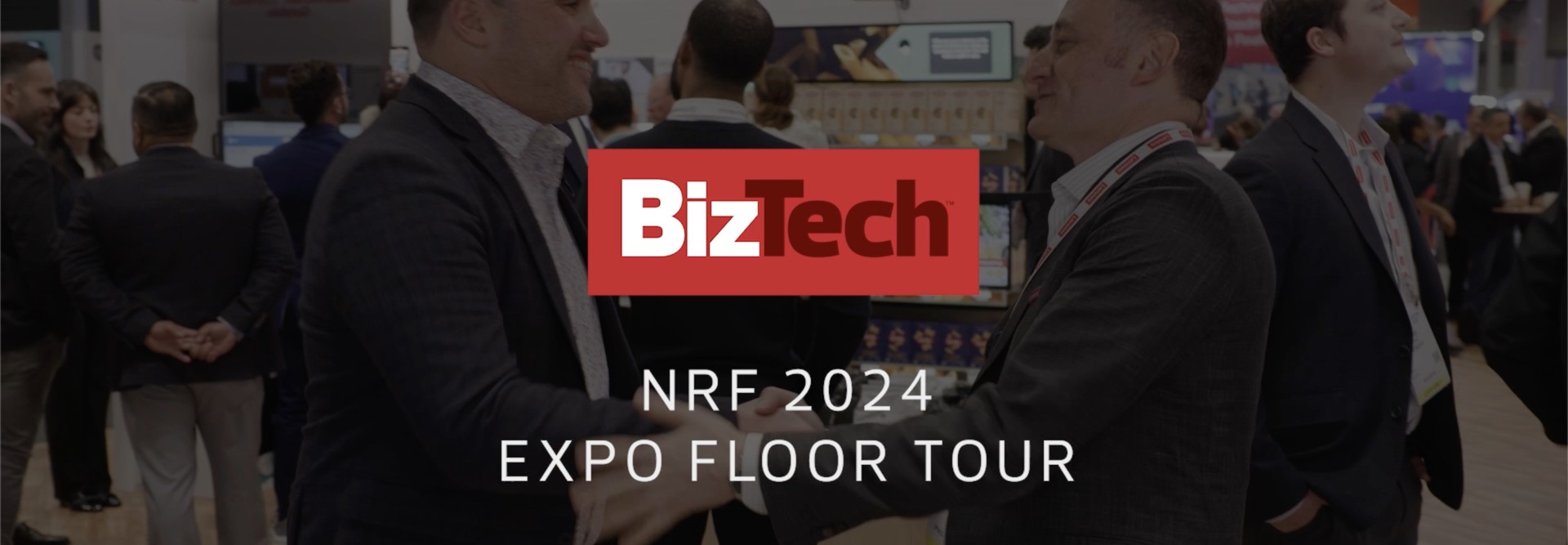 NRF 2024 Expo Floor Tour BizTech Magazine